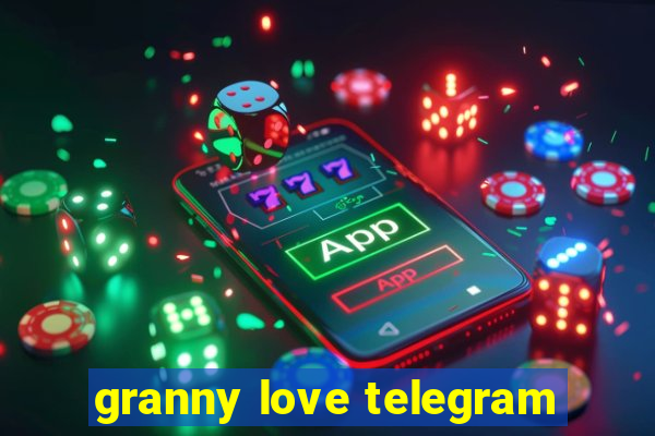 granny love telegram